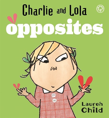 Charlie and Lola: Opposites by Lauren Child - 9781846164538