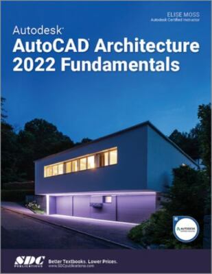 Autodesk AutoCAD Architecture 2022 Fundamentals by 
