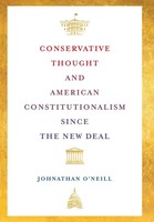 Conservative Thought And American Constitutionalism Since The New Deal | O'neill