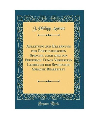 Anleitung zur Erlernung der Portugiesischen Sprache, nach dem von Friedrich Func