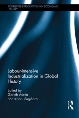 Labour-Intensive Industrialization in Global History by Garet... - 9780415455527