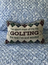 Golf Humor  Tapestry Pillow “I’ve Spent Most Of My Life Golfing..” U.S.A Made