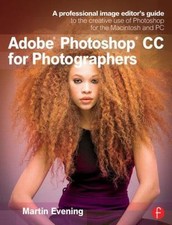 Adobe Photoshop CC for Photographers: A Professional Image Editor's Guide to...