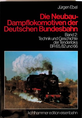 Jürgen Ebel: Die Neubau-Dampflokomotiven der Deutschen Bundesbahn Bd. 2: Techni