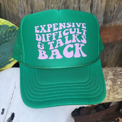 Expensive Difficult & Talks Back  Trucker Hat, Funny, Snapback, Green, NEW