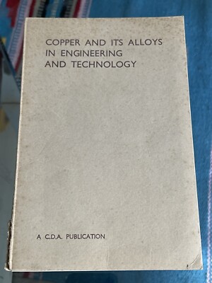 Copper And Its Alloys In Engineering And Technology - CDA Publication 43 (1951)