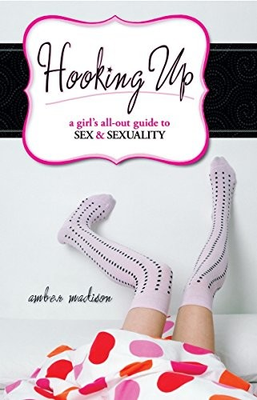 #ad Hooking Up: A Girl#x27;s All Out Guide to Sex And Sexuality by Madison Amber $4.93