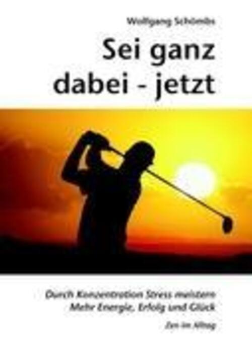 Sei Ganz Dabei - Jetzt | Wolfgang Schömbs | Taschenbuch | Paperback |