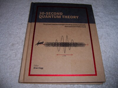 30-Second Quantum Theory The 50 Most Thought-Provoking Quantum Concepts Clegg hc