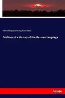 Herbert Augustus Strong (U. A.) | Outlines Of A History Of The German Language
