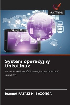 System operacyjny Unix/Linux by Jeannot Fataki N. Bazonga Paperback Book