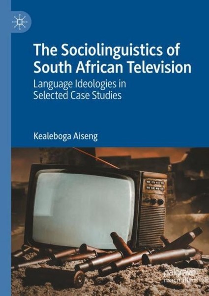The Sociolinguistics Of South African Television Kealeboga Aiseng-image