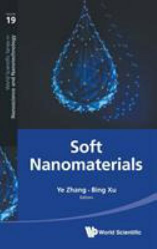 Soft Nanomaterials by Ye Zhang - World Scientific Nanoscience Series