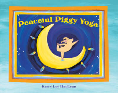 Peaceful Piggy Yoga - Paperback By MacLean, Kerry Lee - VERY GOOD