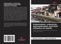 Urbanisation, Urbanicity, Metropolisation And Their Influence On Health Oliveira