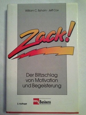 Zack! : Der Blitzschlag von Motivation und Begeisterung. William C. Byham ; Jeff