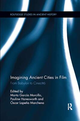 Imagining Ancient Cities in Film: From Babylon to Cinecitta by Pauline ...