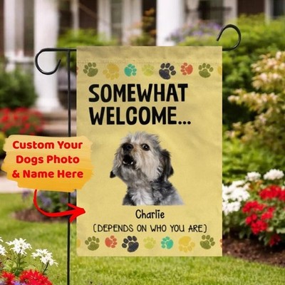 Somewhat Welcome Depends On Who You Are, Personalized Pet Garden Flags