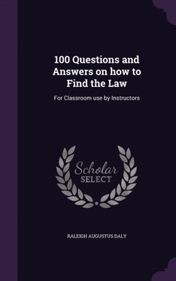 Daly - 100 Questions and Answers on how to Find the Law  For Classroom - X555z
