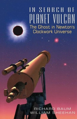 In Search of Planet Vulcan The Ghost in Newton's Clockwork Universe Baum (u. a.)