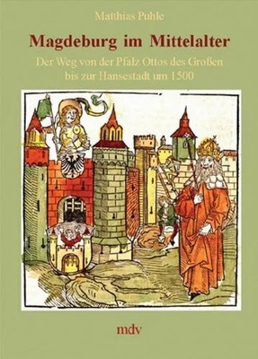 Magdeburg im Mittelalter: Der Weg von der Pfalz Buch Mitteldeutscher Verlag