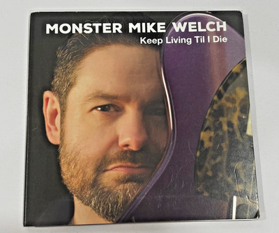 MONSTER MIKE WELCH: KEEP LIVINNG TIL I DIE   CD   VG Cond!