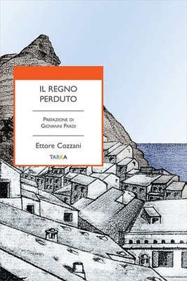 Libro - Ettore Cozzani - Il Regno Perduto  - Tarka