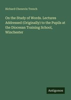Richard Chenevix Trench | On The Study Of Words. Lectures Addressed...