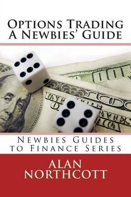 Alan Northcott Options Trading A Newbies' Guide (Taschenbuch)