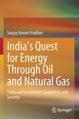 Pradhan - India's Quest for Energy Through Oil and Natural Gas   Trade - X555z