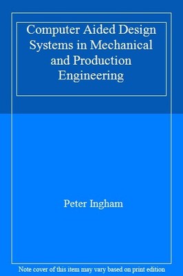 Computer Aided Design Systems in Mechanical and Production Engin