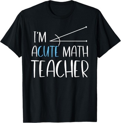 Funny I'm Acute Math Teacher Acute Angle Math Lover Humor T-Shirt