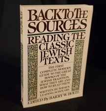 Back to the Sources: Reading The Classic Jewish Texts by Barry Holtz (1984) PB
