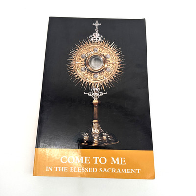 Come To Me In The Blessed Sacrament Paperback Catholic Eucharist Prayer Book