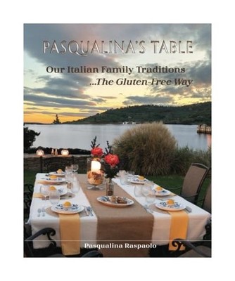 Pasqualina's Table: Our Italian Family Traditions ...The Gluten-Free Way, Raspao