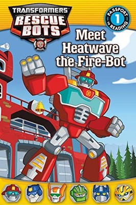 Transformers: Rescue Bots: Meet Heatwave the Fire-Bot (Passport to Reading) ...