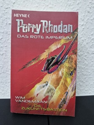 Die Zukunftsbastion - Wim Vandemaan: Perry Rhodan - das rote Imperium