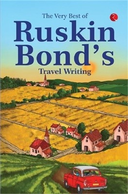 The Very Best of Ruskin Bond's Travel Writing (Paperback or Softback)