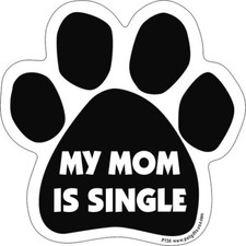 My Mom Is Single Dog Paw Car Magnet