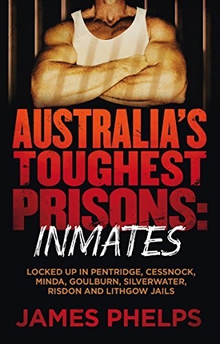 Australia's Toughest Prisons: Inmates by James Phelps (2017, Uk-B Format...