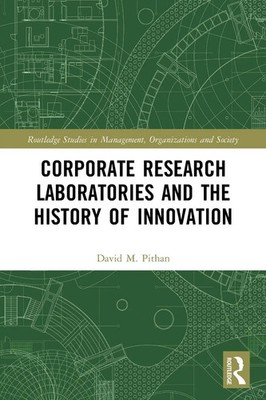 Corporate Research Laboratories and the History of Innovation | David Pithan