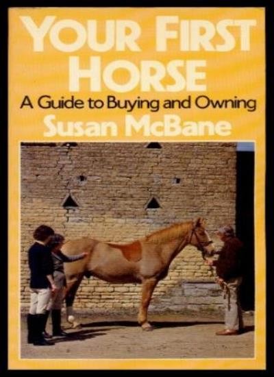 Your First Horse: A Guide to Buying and Owning,Susan McBane