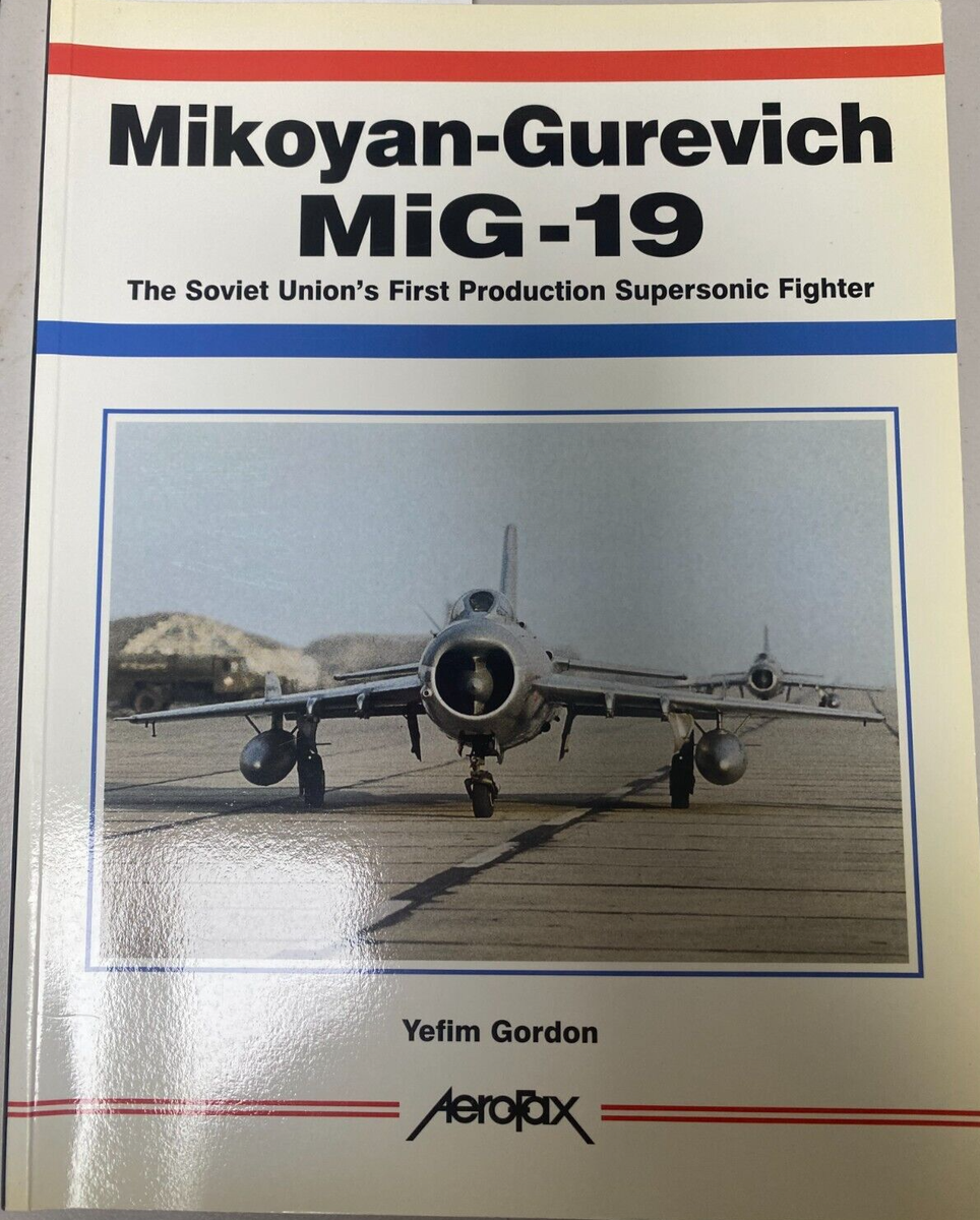 Mikoyan-Gurevich Mig 19　Yefim Gordon Mikoyan-Gurevich Mig-19 : The Soviet Union's First Production
