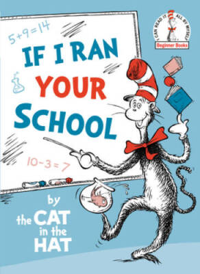 If I Ran Your School-by the Cat in the Hat (Beginner Books) - VERY GOOD