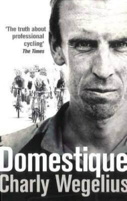 Domestique: The True Life Ups and Downs of a Tour Pro - Paperback - GOOD