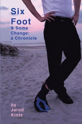 SIX FOOT & SOME CHANGE: A CHRONICLE By Jarod Kintz **BRAND NEW**