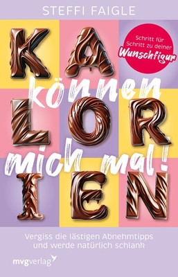 Steffi Faigle Kalorien können mich mal!: Vergiss die läs (Paperback) (UK IMPORT)