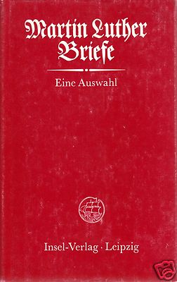 Martin Luther, Briefe - Eine Auswahl, Insel-Verlag Leizig, 1983