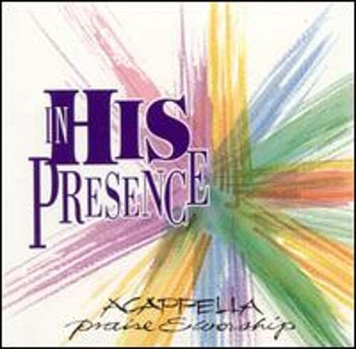 In His Presence: Acappella by Praise & Worship: Used