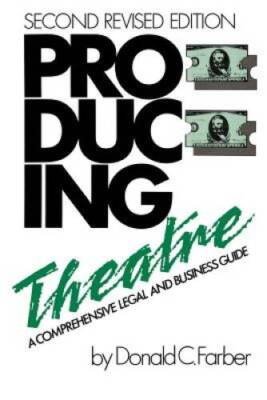 Producing Theatre: A Comprehensive Legal and Business Guide - Second  - GOOD